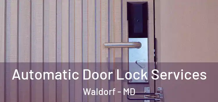  Automatic Door Lock Services Waldorf - MD