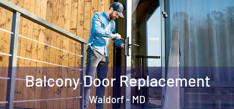  Balcony Door Replacement Waldorf - MD