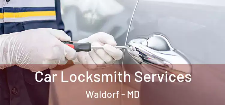  Car Locksmith Services Waldorf - MD