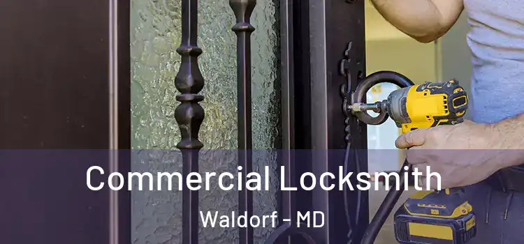  Commercial Locksmith Waldorf - MD