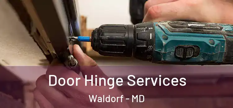  Door Hinge Services Waldorf - MD