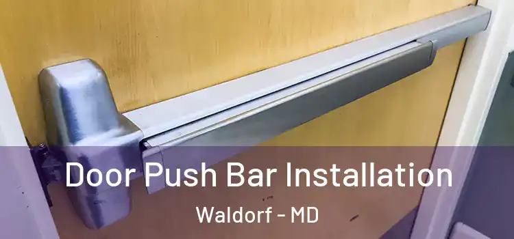  Door Push Bar Installation Waldorf - MD