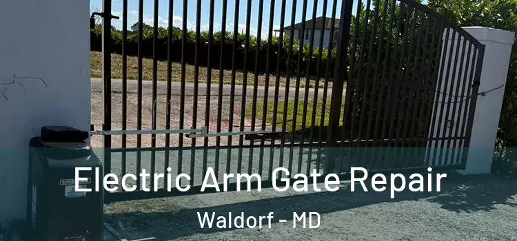 Electric Arm Gate Repair Waldorf - MD