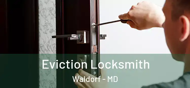  Eviction Locksmith Waldorf - MD