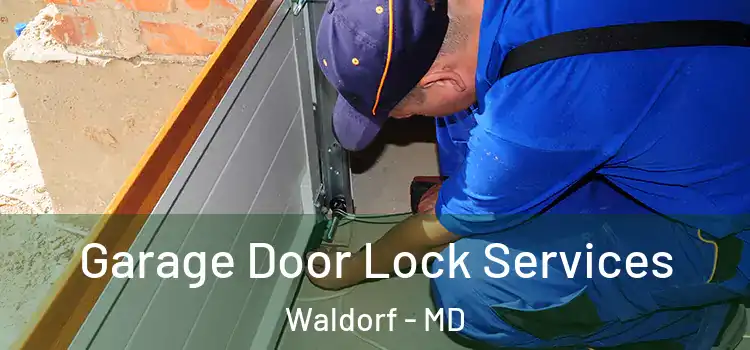Garage Door Lock Services Waldorf - MD