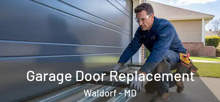  Garage Door Replacement Waldorf - MD