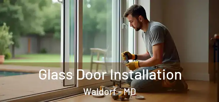  Glass Door Installation Waldorf - MD