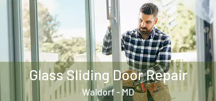 Glass Sliding Door Repair Waldorf - MD