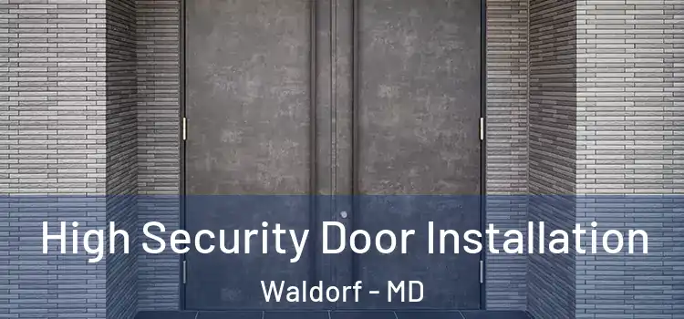  High Security Door Installation Waldorf - MD