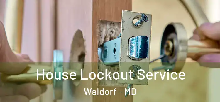 House Lockout Service Waldorf - MD