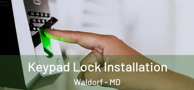 Keypad Lock Installation Waldorf - MD