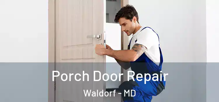  Porch Door Repair Waldorf - MD