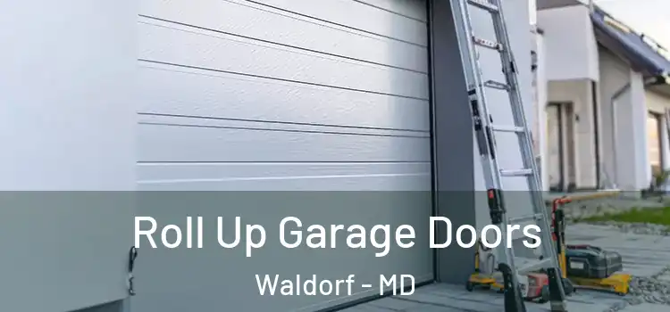  Roll Up Garage Doors Waldorf - MD