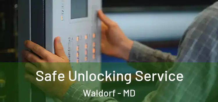 Safe Unlocking Service Waldorf - MD