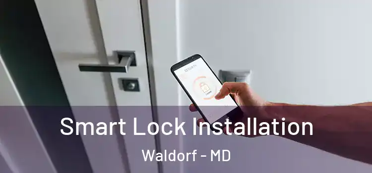  Smart Lock Installation Waldorf - MD